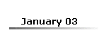 January 03